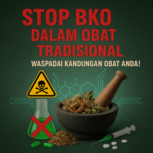 BAHAYA BAHAN KIMIA OBAT (BKO) DALAM OBAT TRADISIONAL